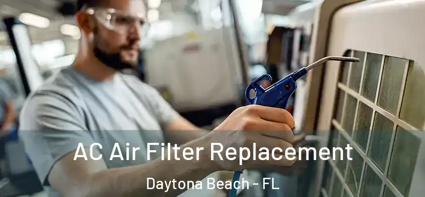  AC Air Filter Replacement Daytona Beach - FL