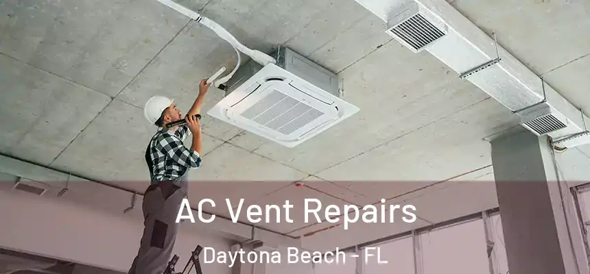  AC Vent Repairs Daytona Beach - FL