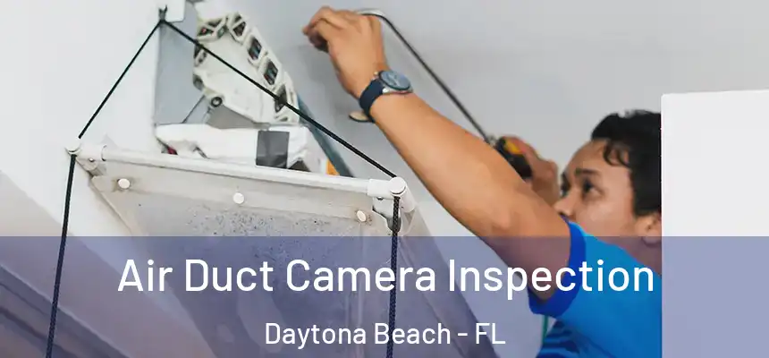  Air Duct Camera Inspection Daytona Beach - FL
