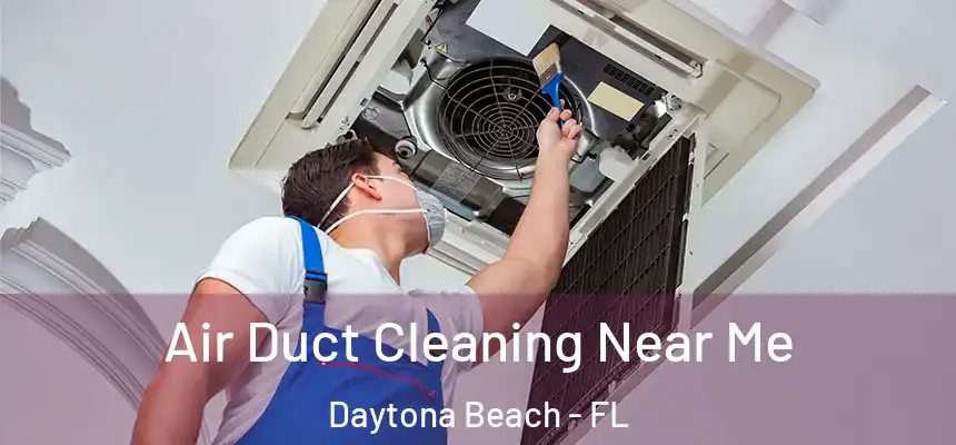  Air Duct Cleaning Near Me Daytona Beach - FL