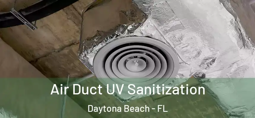  Air Duct UV Sanitization Daytona Beach - FL