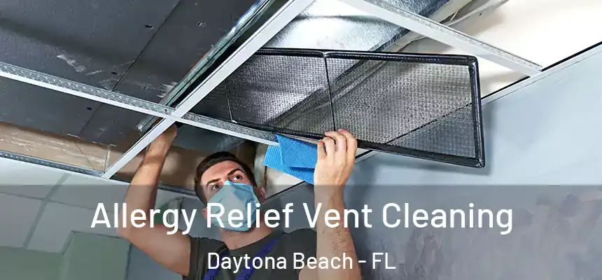 Allergy Relief Vent Cleaning Daytona Beach - FL
