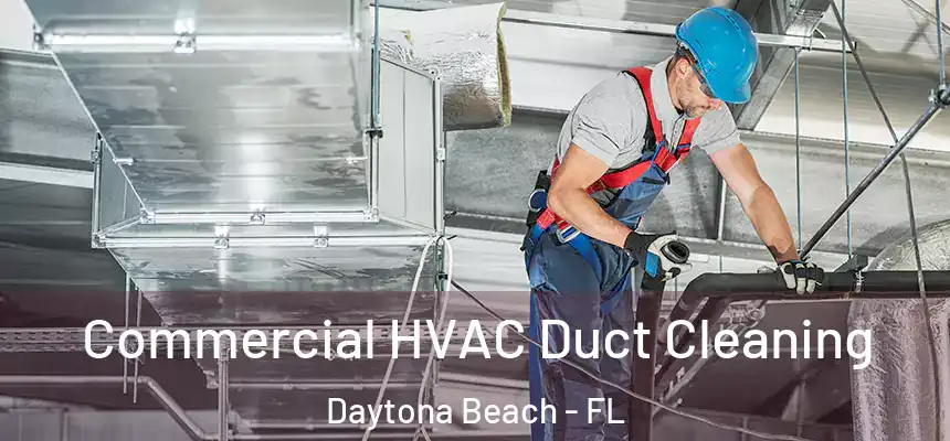 Commercial HVAC Duct Cleaning Daytona Beach - FL