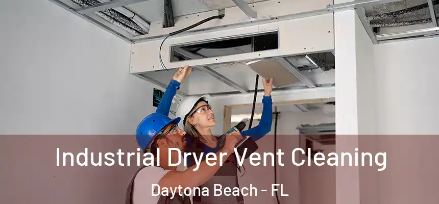 Industrial Dryer Vent Cleaning Daytona Beach - FL