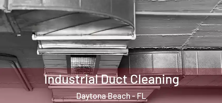 Industrial Duct Cleaning Daytona Beach - FL