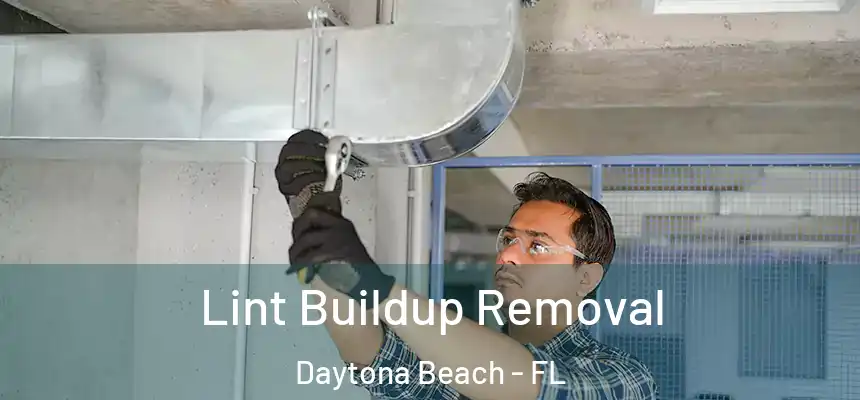  Lint Buildup Removal Daytona Beach - FL